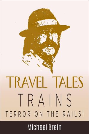 Travel Tales: Trains ー Terror on the Rails!