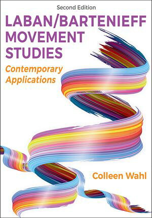Laban/Bartenieff Movement Studies Contemporary Applications【電子書籍】[ Colleen Wahl ]