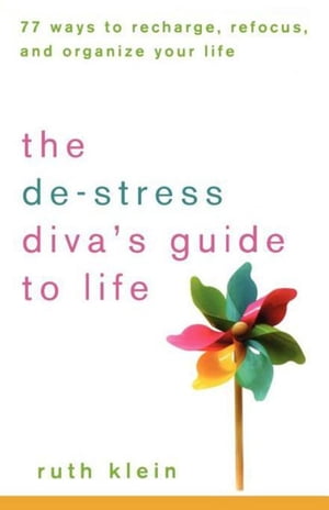 The De-Stress Diva?s Guide to Life 77 Ways to Recharge, Refocus, and Organize Your Life【電子書籍】[ Ruth Klein ]