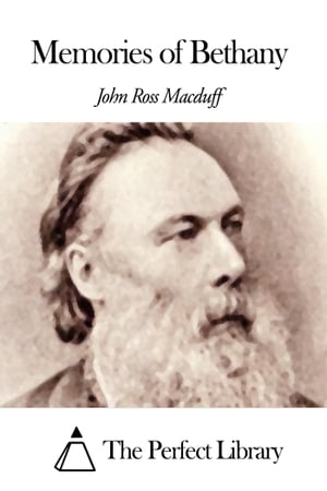 MACDUFF Memories of Bethany【電子書籍】[ John Ross Macduff ]