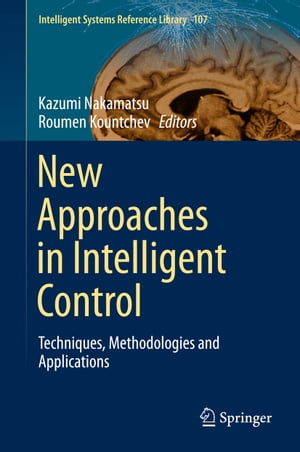 New Approaches in Intelligent Control Techniques, Methodologies and Applications【電子書籍】