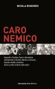 Caro Nemico Anquetil e Poulidor, Evert e Navratilova, Chamberlain e Russell, Merckx e Gimondi... Quando rivalit e amicizia hanno scritto la Storia dello Sport【電子書籍】 Nicola Roggero