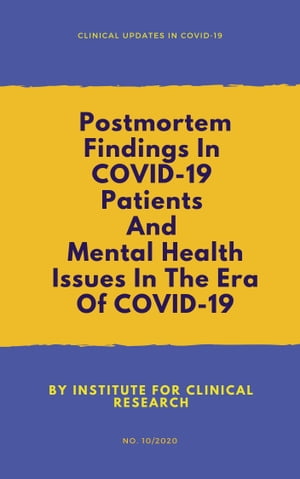 Postmortem Findings In COVID-19 Patients & Mental Health Issues In The Era Of COVID-19