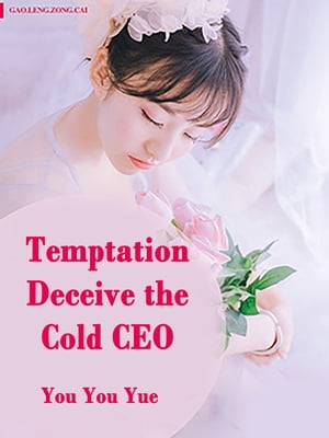 Temptation: Deceive the Cold CEO Volume 2Żҽҡ[ You YouYue ]