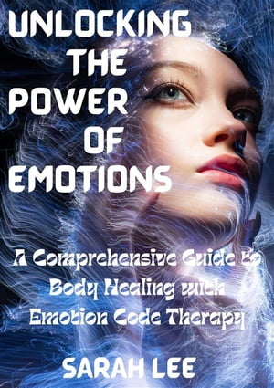 Unlocking the Power of Emotions