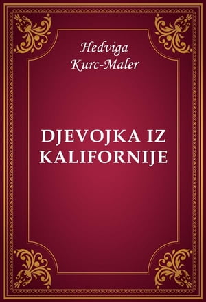 Djevojka iz KalifornijeŻҽҡ[ Hedviga Kurc-Maler ]