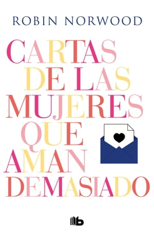 Cartas de las mujeres que aman demasiado【電子書籍】[ Robin Norwood ]