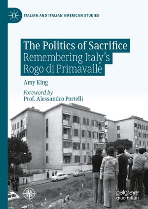 The Politics of Sacrifice Remembering Italy's Rogo di Primavalle