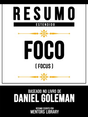 ŷKoboŻҽҥȥ㤨Resumo Estendido - Foco (Focus - Baseado No Livro De Daniel GolemanŻҽҡ[ Mentors Library ]פβǤʤ691ߤˤʤޤ