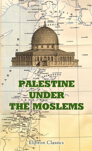 Palestine under the Moslems.