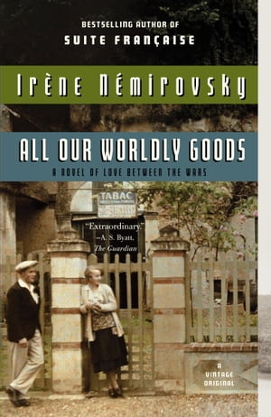 All Our Worldly Goods【電子書籍】[ Irene Nemirovsky ]