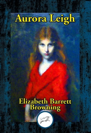 Aurora Leigh【電子書籍】[ Elizabeth Barrett Browning ]