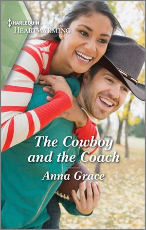 The Cowboy and the Coach A Clean and Uplifting Romance【電子書籍】[ Anna Grace ]