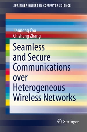 Seamless and Secure Communications over Heterogeneous Wireless NetworksŻҽҡ[ Jiannong Cao ]