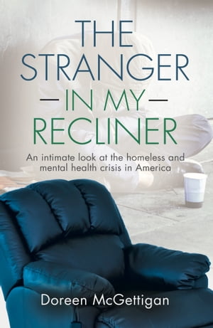 ŷKoboŻҽҥȥ㤨The Stranger in my Recliner An intimate look at the homelessness and mental health crisisŻҽҡ[ Doreen McGettigan ]פβǤʤ667ߤˤʤޤ