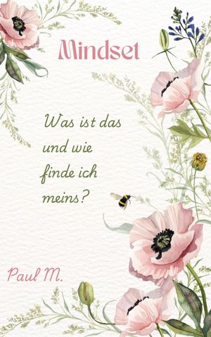 Mindset Was ist das und wie finde ich meins?【電子書籍】[ Paul M. ]