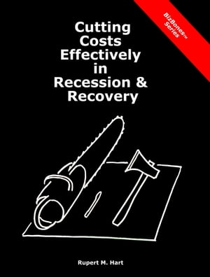 Cutting Costs Effectively in Recession & Recovery