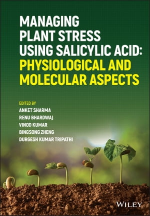 Managing Plant Stress Using Salicylic Acid Physiological and Molecular Aspects