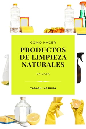 Cómo hacer productos de limpieza naturales en casa