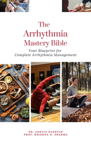 The Arrhythmia Mastery Bible: Your Blueprint for Complete Arrhythmia Management