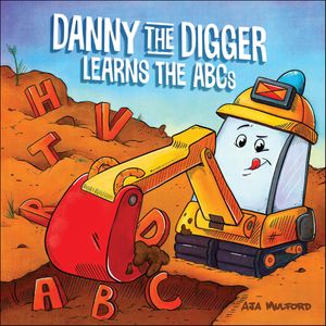 ŷKoboŻҽҥȥ㤨Danny the Digger Learns the ABCs Practice the Alphabet with Bulldozers, Cranes, Dump Trucks, and more Construction Site Vehicles!Żҽҡ[ Aja Mulford ]פβǤʤ719ߤˤʤޤ