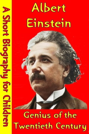 ŷKoboŻҽҥȥ㤨Albert Einstein : Genius of the Twentieth Century (A Short Biography for ChildrenŻҽҡ[ Best Children's Biographies ]פβǤʤ241ߤˤʤޤ