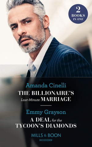 The Billionaire 039 s Last-Minute Marriage / A Deal For The Tycoon 039 s Diamonds: The Billionaire 039 s Last-Minute Marriage (The Greeks 039 Race to the Altar) / A Deal for the Tycoon 039 s Diamonds (The Infamous Cabrera Brothers) (Mills Boon Modern)【電子書籍】