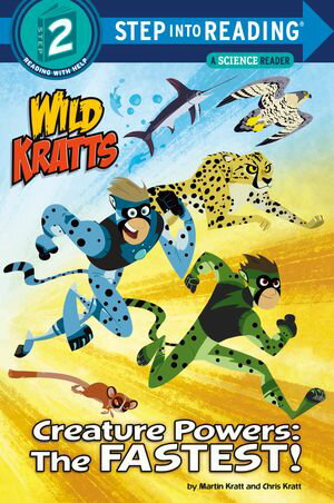 Creature Powers: The Fastest! (Wild Kratts)【電子書籍】[ Martin Kratt ]