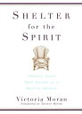 Shelter for the Spirit How to Make Your Home a Haven in a Hectic World【電子書籍】[ Vi...