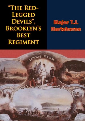 “The Red-Legged Devils”, Brooklyn’s Best Regiment【電子書籍】 Major T.J. Hartshorne