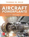 Aircraft Powerplants, Ninth Edition【電子書籍】[ Thomas W. Wild ]