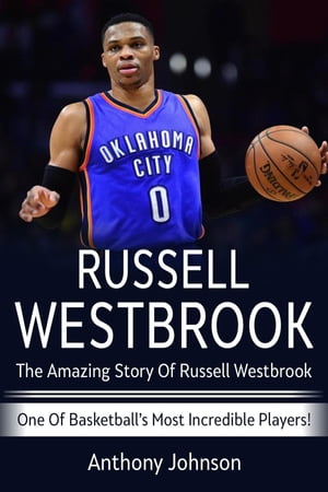 ŷKoboŻҽҥȥ㤨Russell Westbrook The amazing story of Russell Westbrook - one of basketball's most incredible players!Żҽҡ[ Anthony Johnson ]פβǤʤ415ߤˤʤޤ