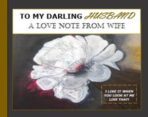 To My Darling Husband, A Love Note From Wife