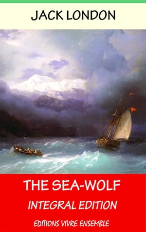 The Sea-Wolf (Annotated) , With detailed Biography