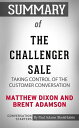 Summary of The Challenger Sale: Taking Control of the Customer Conversation【電子書籍】 Paul Adams