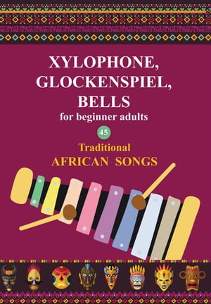 Xylophone, Glockenspiel, Bells for Beginner Adults. 45 Traditional African Songs Play by LetterŻҽҡ[ Helen Winter ]