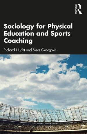 Sociology for Physical Education and Sports Coaching【電子書籍】[ Richard L Light ]