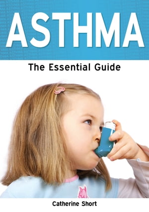 Asthma: The Essential Guide