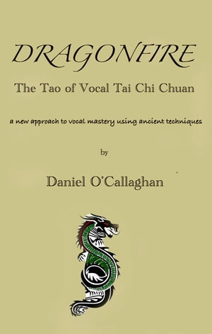 DragonFire The Tao Of Vocal Tai Chi Chuan