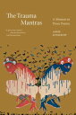 The Trauma Mantras A Memoir in Prose Poems【電子書籍】 Adrie Kusserow