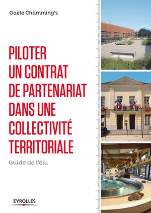 Piloter un contrat de partenariat dans une collectivit? territoriale Guide de l'?lu