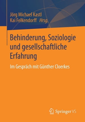 Behinderung, Soziologie und gesellschaftliche ErfahrungIm Gespr?ch mit G?nther Cloerkes【電子書籍】