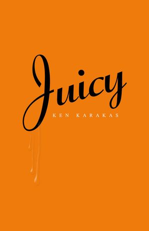 Juicy【電子書籍】[ Ken Karakas ]