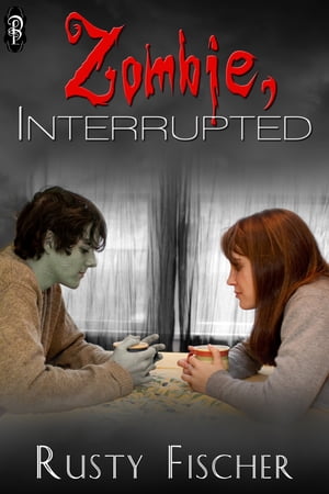 Zombie, Interrupted【電子書籍】[ Rusty Fischer ]