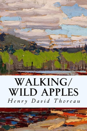 Walking/Wild Apples【電子書籍】[ Henry Dav