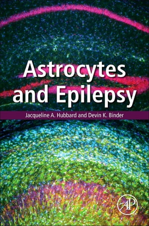 Astrocytes and Epilepsy【電子書籍】[ Devin K. Binder ]