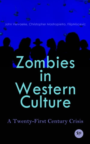 Zombies in Western Culture: A Twenty-First Century Crisis