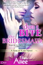 Don't Bite the Bridesmaid【電子書籍】[ Tiffany Allee ]