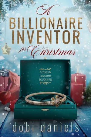 A Billionaire Inventor for Christmas A sweet second chance Christmas billionaire romance