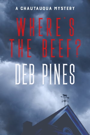 Where's the Beef? A Chautauqua Mystery Novelette【電子書籍】[ Deb Pines ]